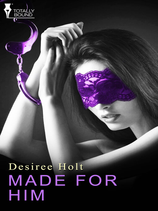 Title details for Made for Him by Desiree Holt - Available